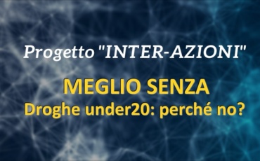 MEGLIO SENZA – Droghe under 20: perché no?